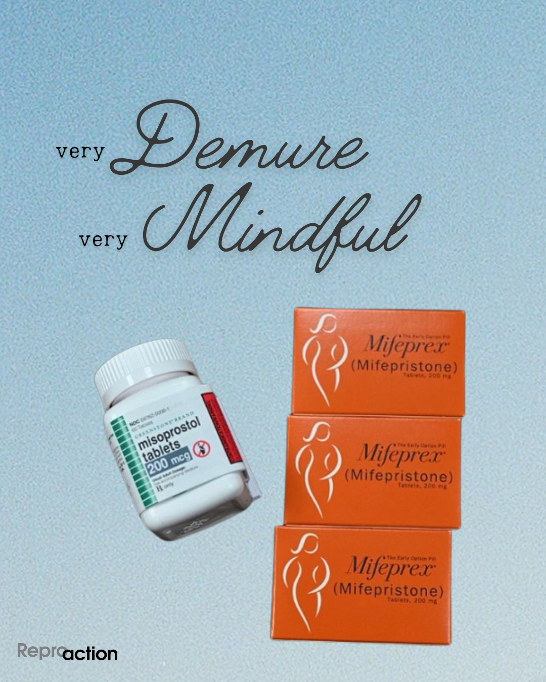 States “Very demure, very mindful.” Graphic is on a gradient background with a Misoprostol bottle and boxes of Mifepristone includes Reproaction logo.