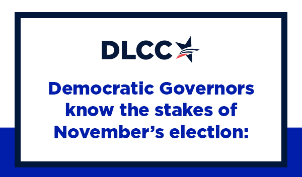                       Democratic Governors know the stakes of November's election                      