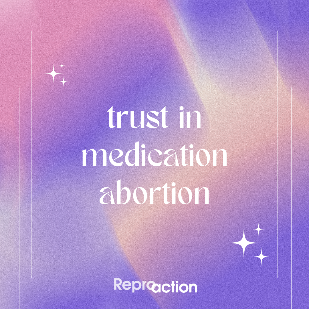 A purple and pink background reads “trust in medication abortion” below this is the Reproaction logo in white.