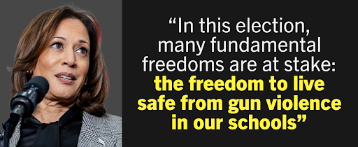 "In this election, many fundamental freedoms are at stake: the freedom to live safe from gun violence in our schools" -- Kamala Harris