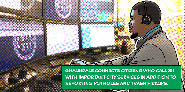 Shaundale connects citizens who call 311 with important city services in addition to reporting potholes and trash pickups.