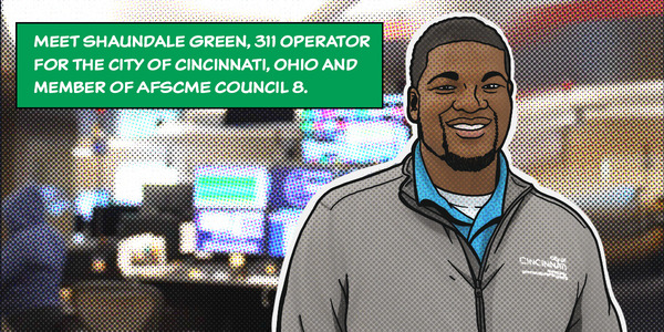 Meet Shaundale Green, 311 operator for the city of Cincinnati, OH, and a member of AFSCME Council 8.