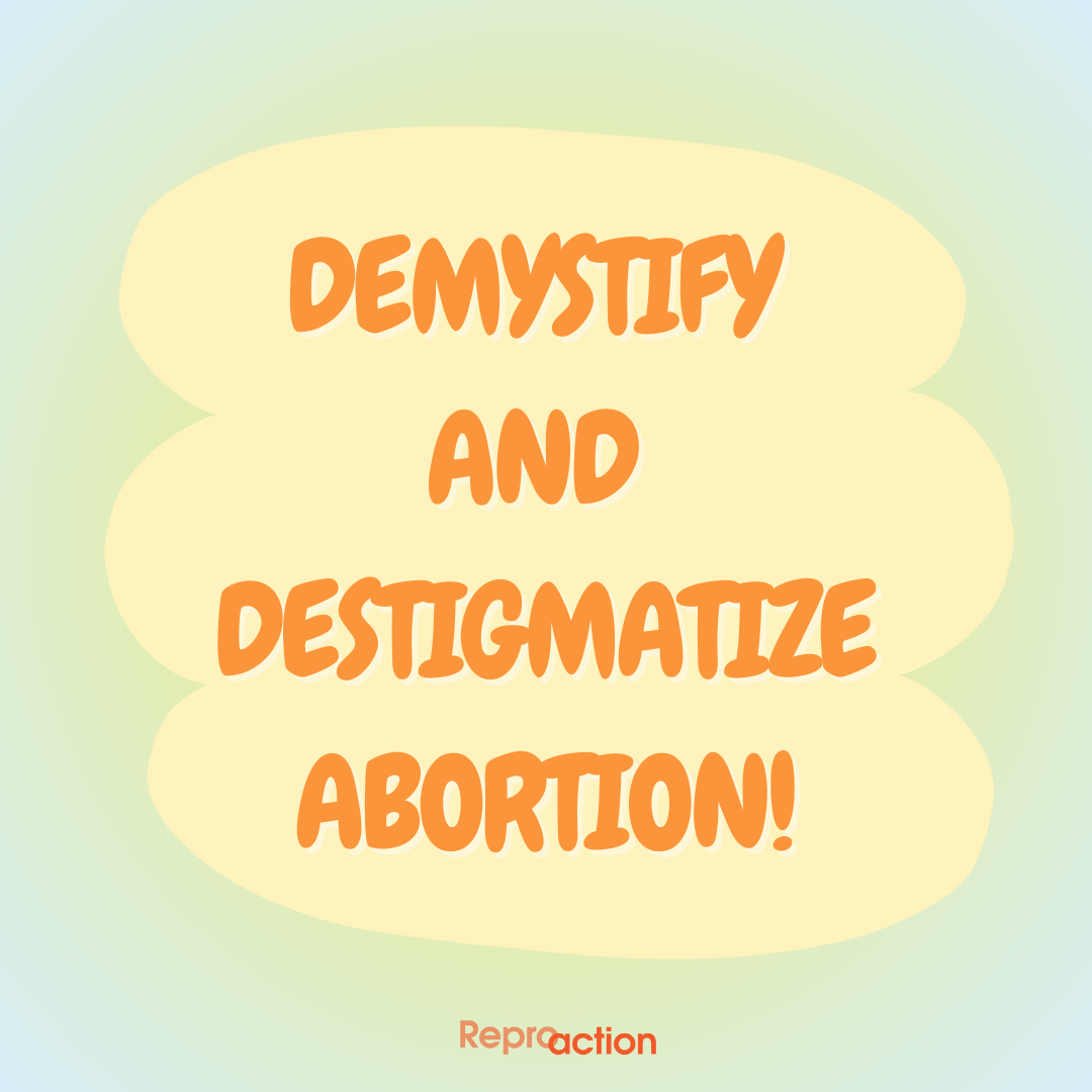 A light blue background reads “demystify and destigmatize abortion!” below this is the Reproaction logo in orange.