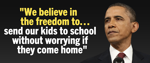 "We believe in the freedom to... send our kids to school without worrying if they come home" -- Barack Obama