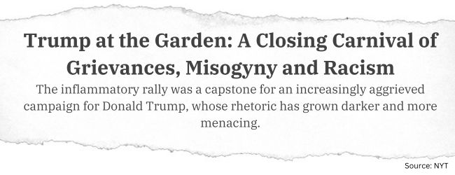 Headline Trump at the Garden A Closing Carnival of Grievances, Misogyny, and Racism