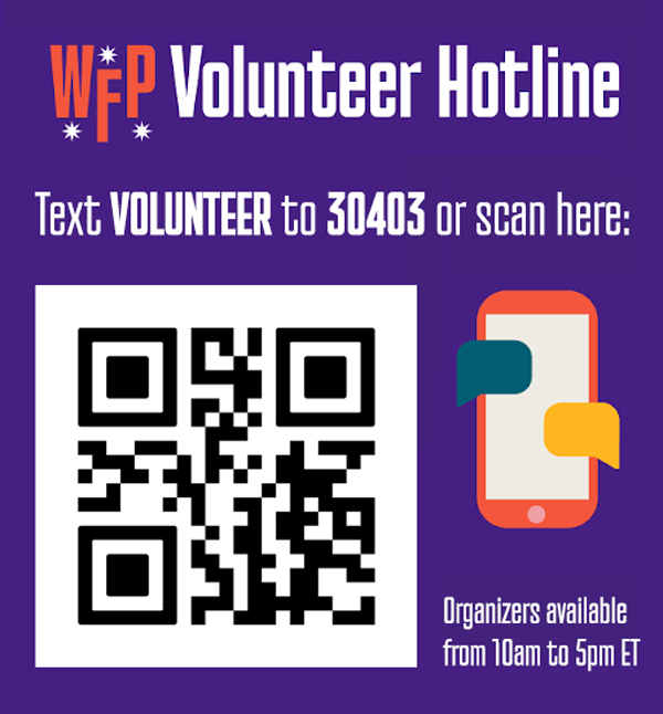 WFP Volunteer Hotline. Text VOLUNTEER to 30403 or scan here. Organizers available from 10am to 5pm ET. QR code and image of a phone with texts.