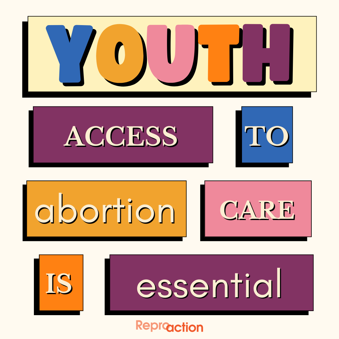 A white background with colorful blocks reads “youth access to abortion care is essential” below this is the Reproaction logo in orange.