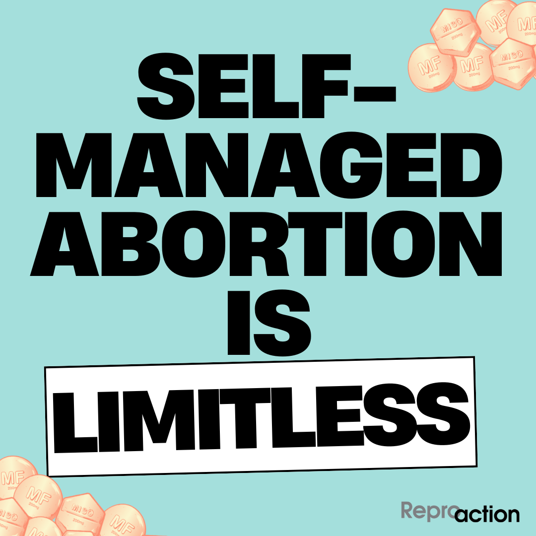 A blue background with cartoon abortion pills in the corner says “self-managed abortion is limitless” below this is the Reproaction logo in black.