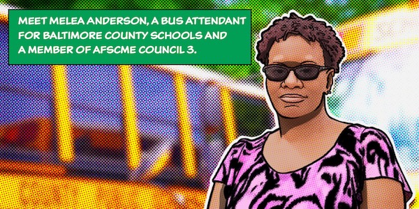 Meet Melea Anderson, a bus attendant for Baltimore County Schools and a member of AFSCME Council 3.