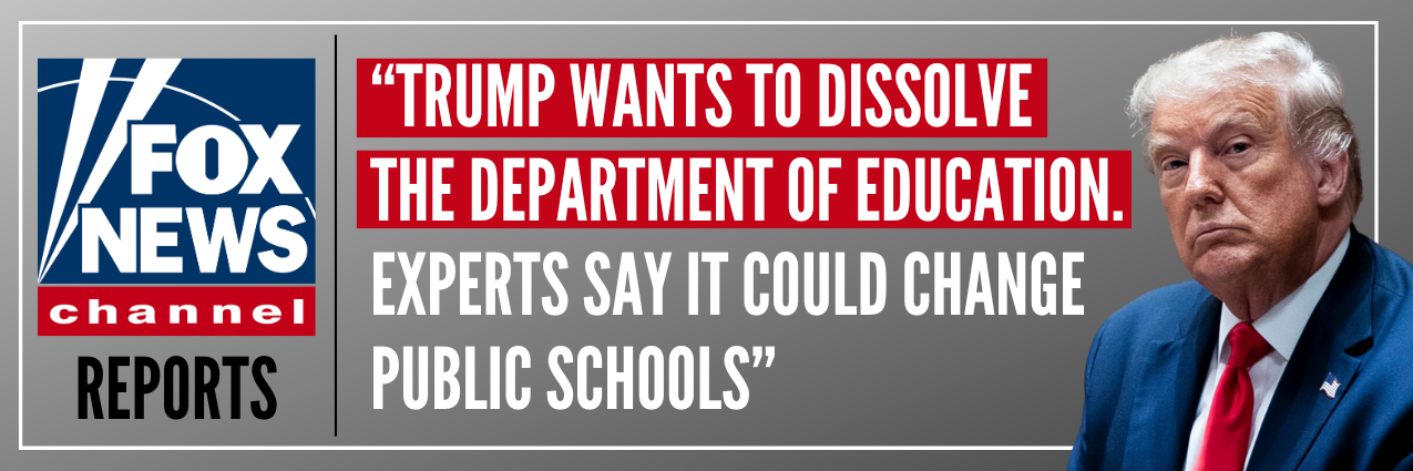 Fox News: Trump wants to dissolve the Department of Education. Experts say it could change public schools