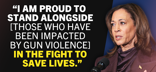 Kamala Harris: "I am proud to stand alongside [those who have been impacted by gun violence] in the fight to save lives."