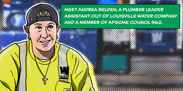 Meet Andrea Belden, a plumber leader assistant out of Louisville Water Company and a member of AFSCME Council 962