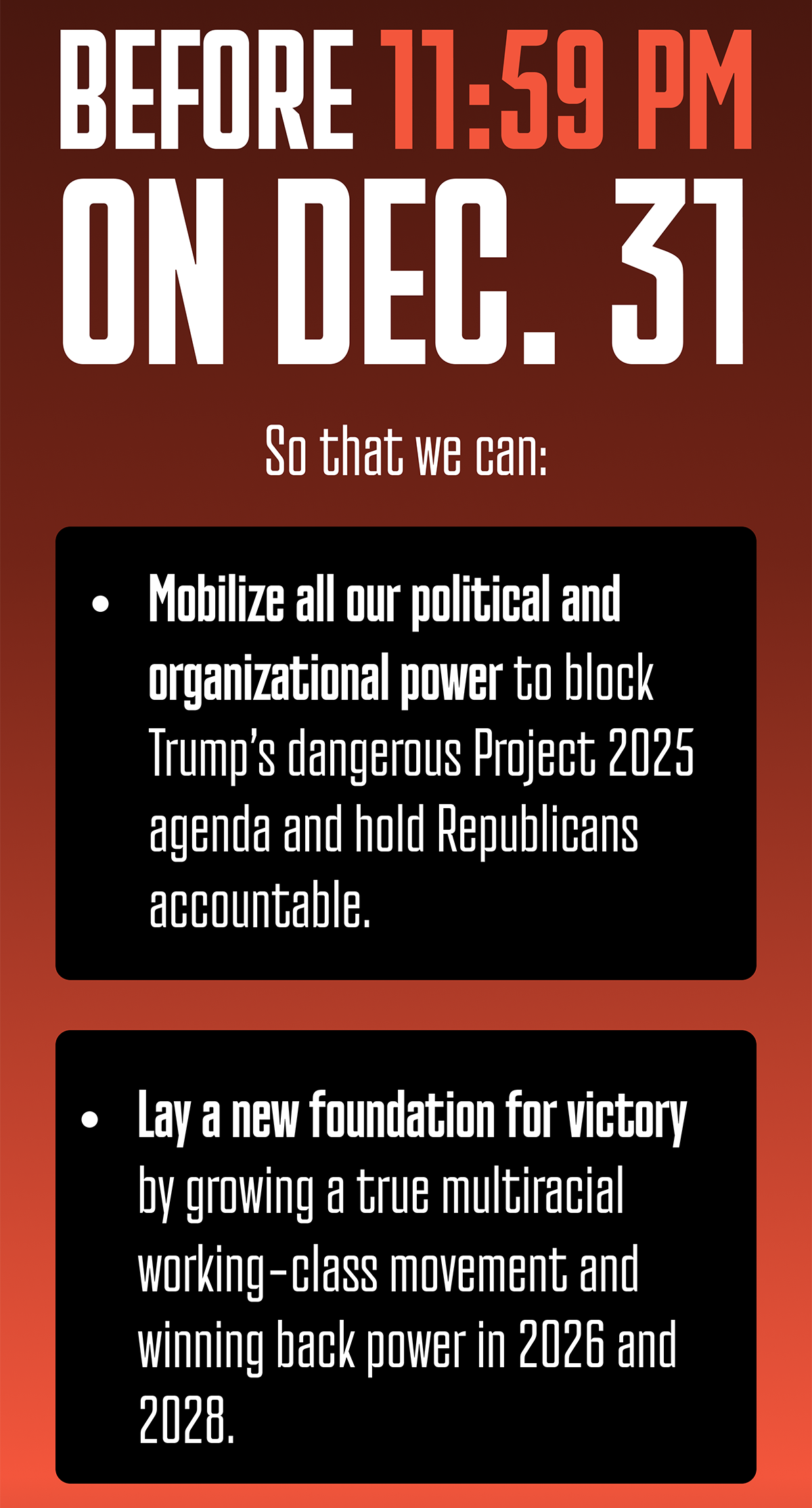 So that we can: Mobilize all our political and organizational power to block Trump's dangerous Project 2025 agenda and hold Republicans accountable. Lay a new foundation for victory by growing a multiracial working class movement and winning back power in 2026 and 2028. Prove what's possible by investing early in battleground district, building the infrastructure we need, and defending against hopelessness and cynicism.