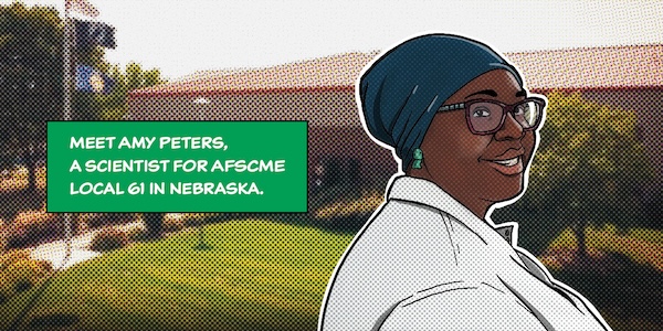 Meet Amy Peters, a scientist for AFSCME Local 61 in Nebraska.