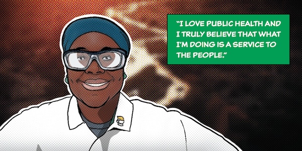 I love public health and I truly believe that what I'm doing is a service to the people.