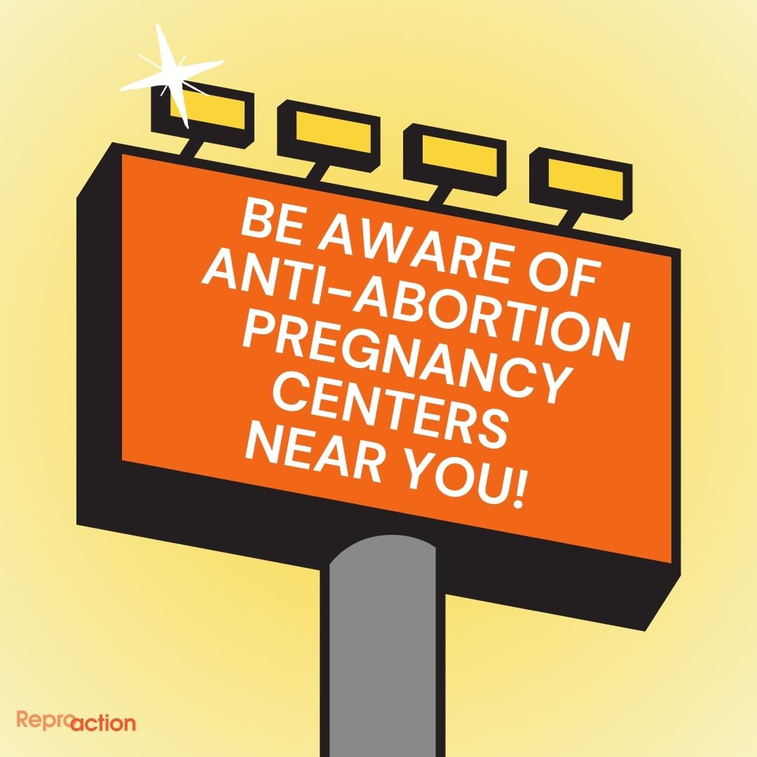 An orange billboard reads “Be aware of anti-abortion pregnancy centers near you!” below this is the Reproaction logo in orange.