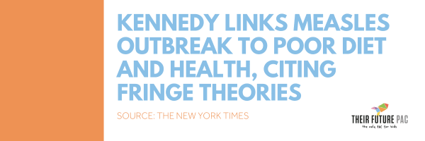 Kennedy Links Measles Outbreak to Poor Diet and Health, Citing Fringe Theories Source: The New York Times Robert Kennedy Jr. fails predictably as measles outbreak spreads Source: MSNBC Texas measles cases grow to 223, mostly among children and teens Source: ABC News