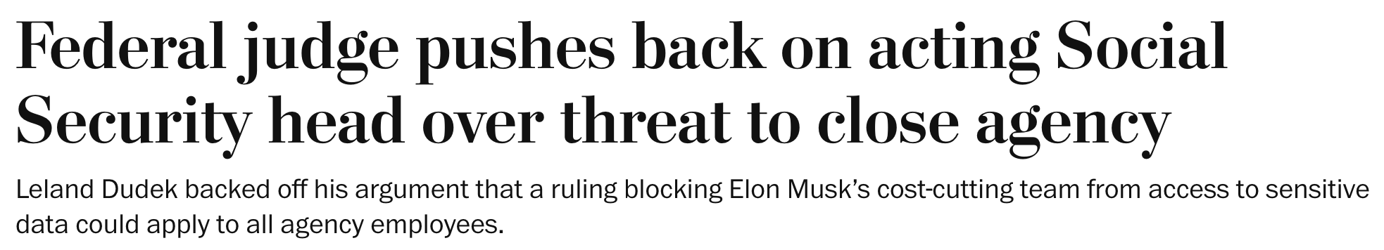 Washington Post headline: Federal judge pushes back on acting Social Security head over threat to close agency.