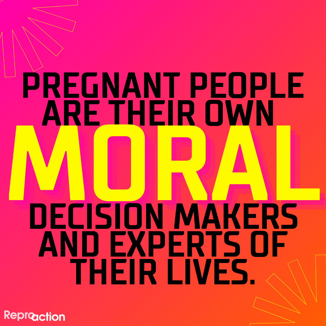 A pink and orange background reads “pregnant people are their own moral decision makers and experts of their lives” on the left is the Reproaction logo in white