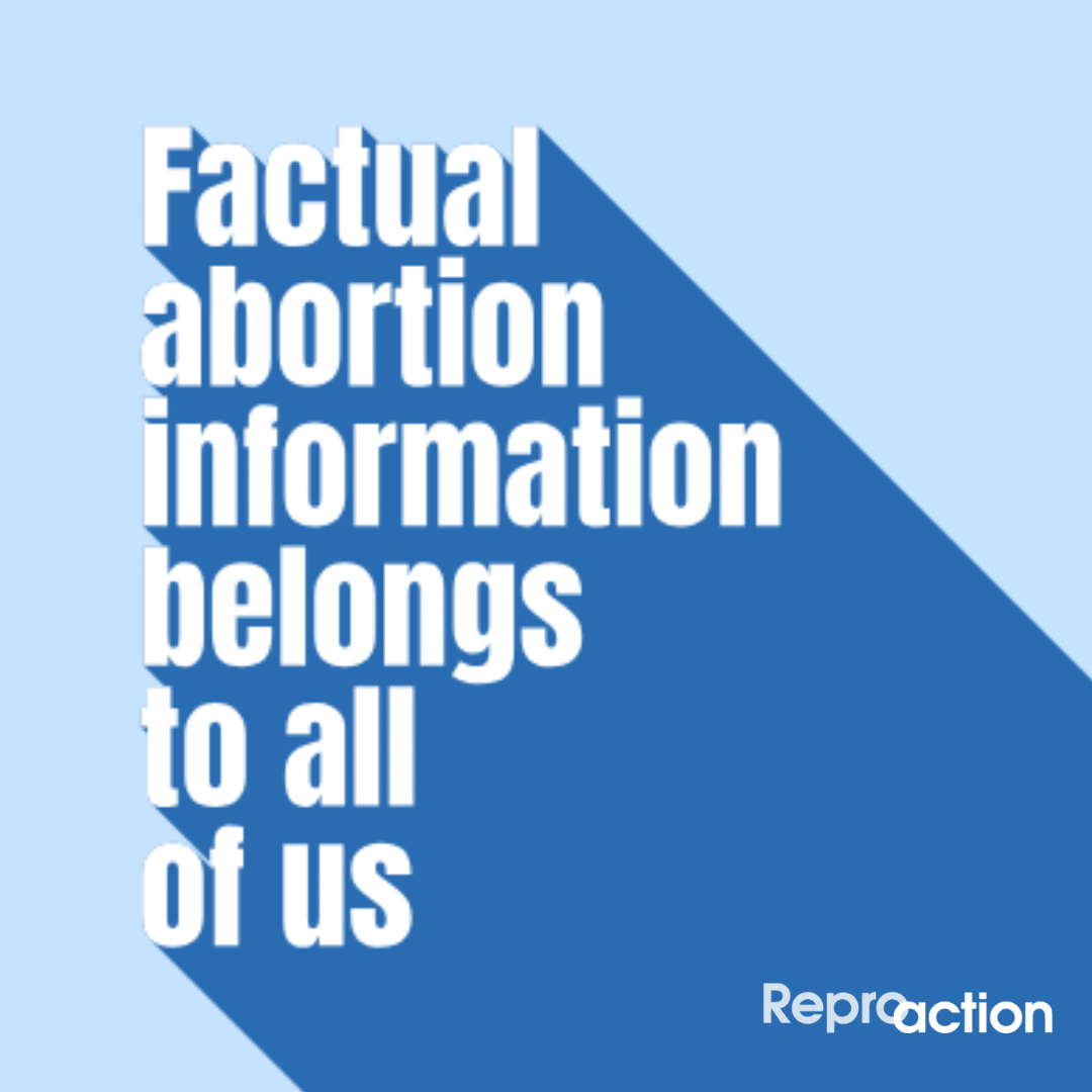 A light blue background with white text reads “Factual abortion information belongs to all of us” below that is the Reproaction logo in white