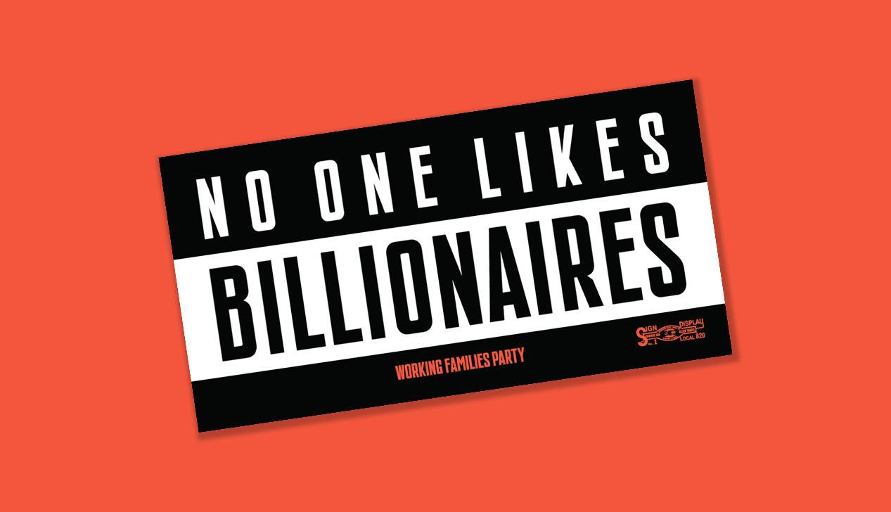 Black and white "No One Likes Billionaires" sticker from the Working Families Party