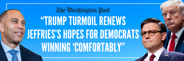 Washington Post: Trump turmoil renews Jeffries's hopes for Democrats winning comfortably