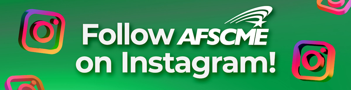 Follow AFSCME on Instagram