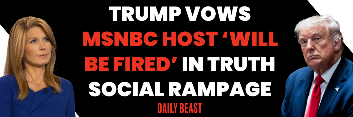 Trump vows MSNBC host will be fired in Truth Social Rampage