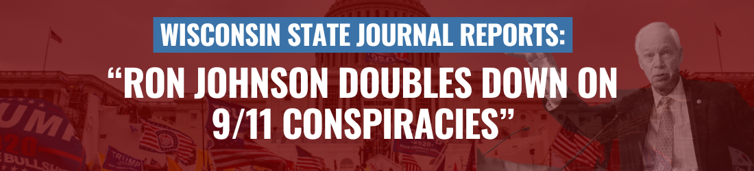 Wisconsin State Journal Reports: 'Ron Johnson Doubles Down on 9/11 Conspiracies'