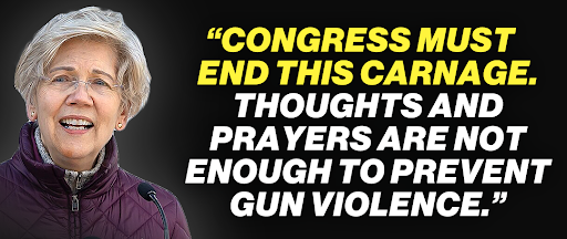 Elizabeth Warren: "Congress must end this carnage. Thoughts and prayers are not enough to prevent gun violence."