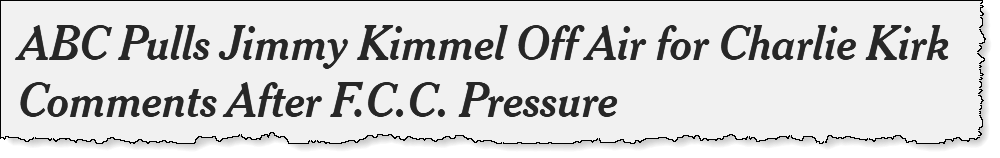 NYT headline screenshot: ABC Pulls Jimmy Kimmel Off Air for Charlie Kirk Comments after F.C.C. Pressure.