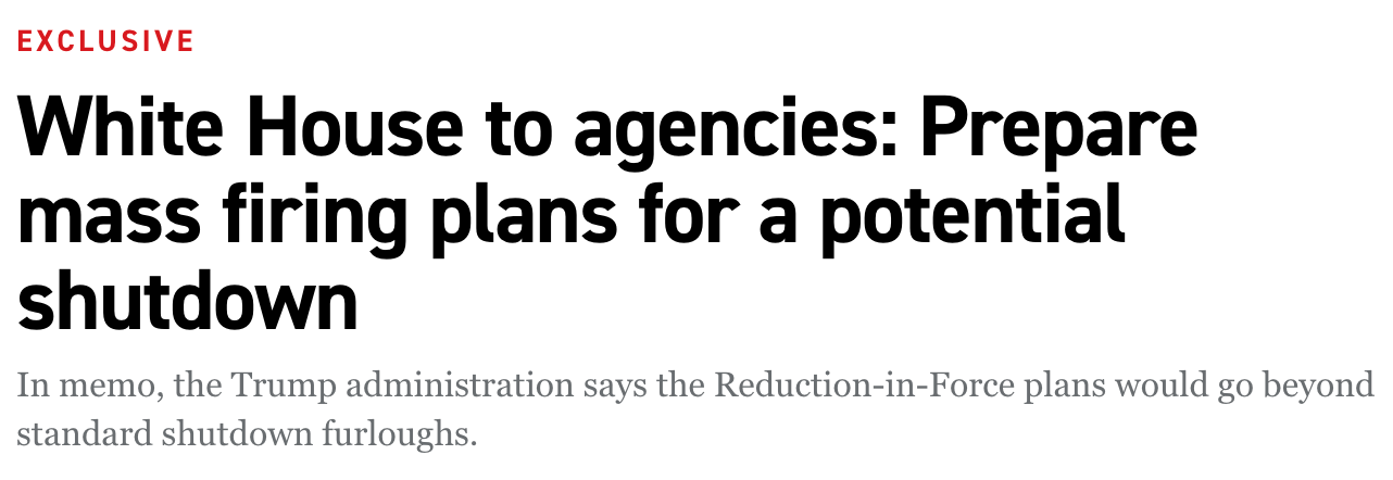 Politico Headline: White House to Agencies: Prepare mass firing plans for a potential shutdown