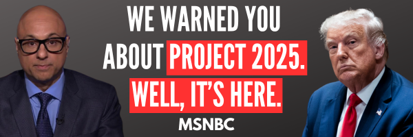 We warned you about Project 2025. Well, it's here. - MSNBC