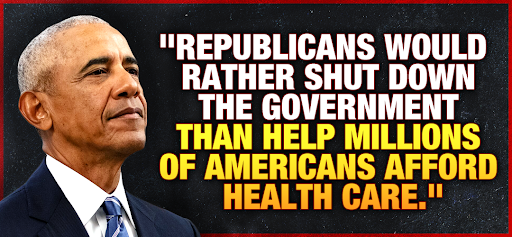 Barack Obama: 'Republicans would rather shut down the government than help millions of Americans afford health care.'