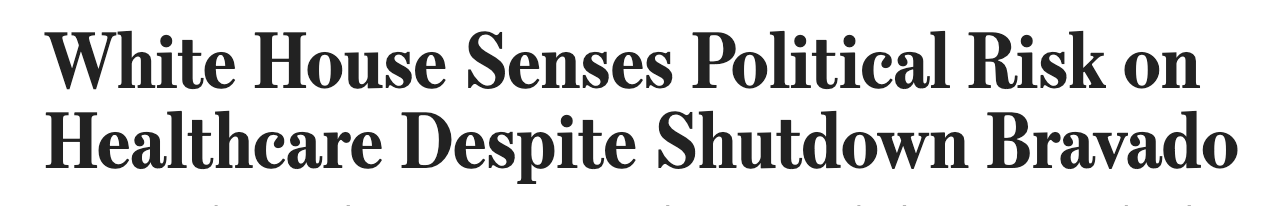 Headline: White House Senses Political Risk on Healthcare Despite Shutdown Bravado