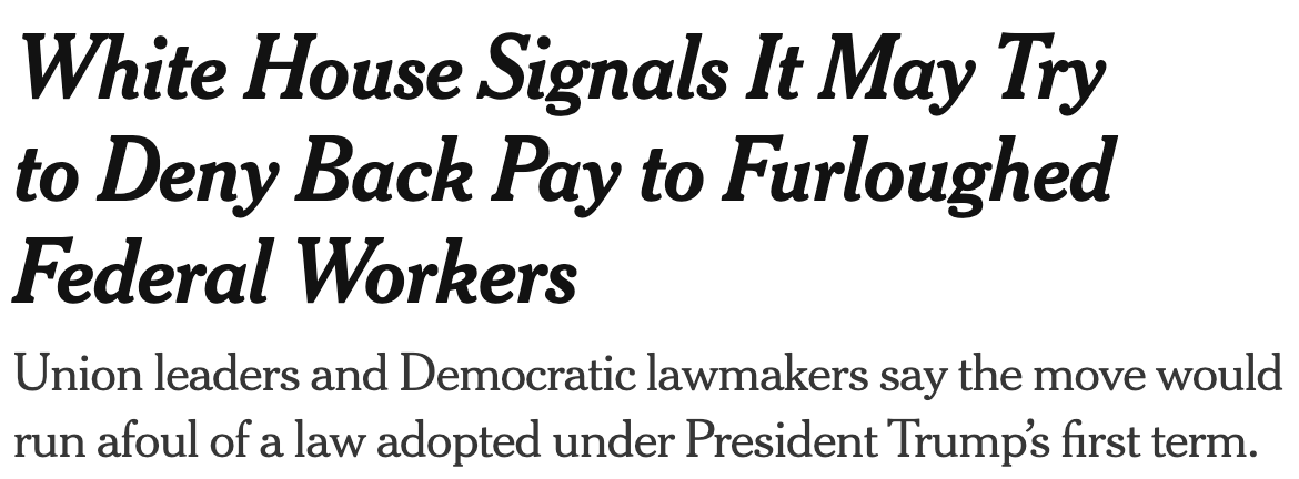NYT Headline: White House Signals It May Try to Deny Back Pay to Furloughed Federal Workers