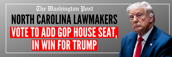 The Washington Post: North Carolina Lawmakers Vote to Add GOP House Seat, in Win for Trump