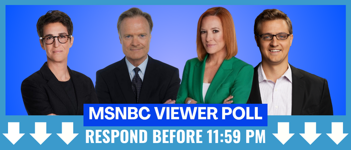 Rachel Maddow, Lawrence O'Donnell, Jen Psaki, Chris Hayes / MSNBC Viewer Poll / Respond before 11:59PM
