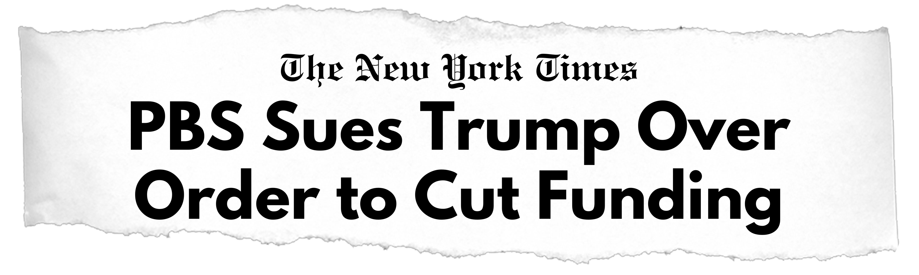 The New York Times: PBS Sues Trump Over Order to Cut Funding