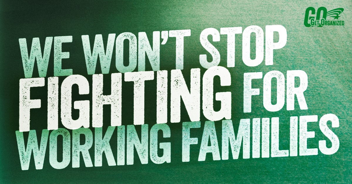 We won't stop fighting for working families