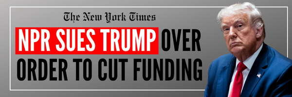The New York Times: NPR Sues Trump Over Order to Cut Funding