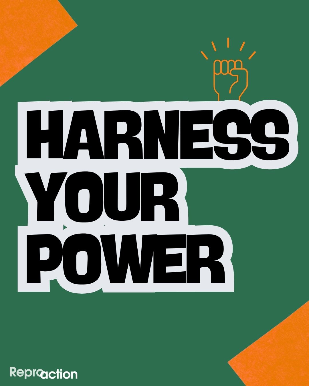 Graphic states “Harness Your Power” against a green and orange background, including an orange fist and the Reproaction logo.
