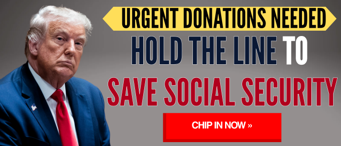Urgent Donations Needed - Hold the Line to Save Social Security - Chip In Now