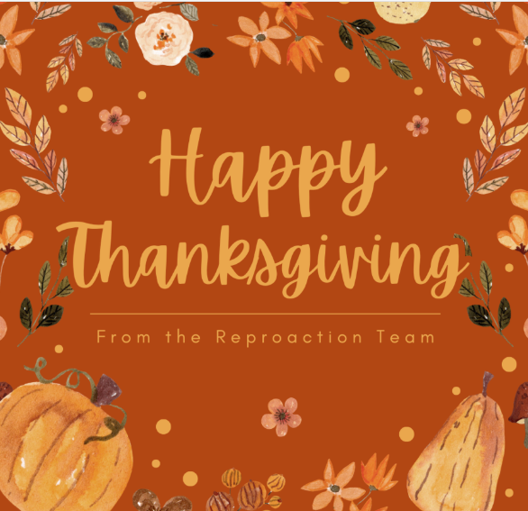 An orange background with stylized leaves, branches, flowers, and pumpkins. Text reads: Happy Thanksgiving from the Reproaction Team. 