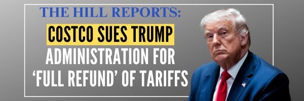 The Hill Reports: Costco Sues Trump Administration for 'Full Refund' of Tariffs