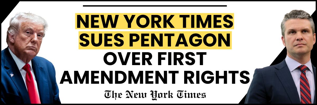 NEW YORK TIMES SUES PENTAGON OVER FIRST AMENDMENT RIGHTS - THE NEW YORK TIMES