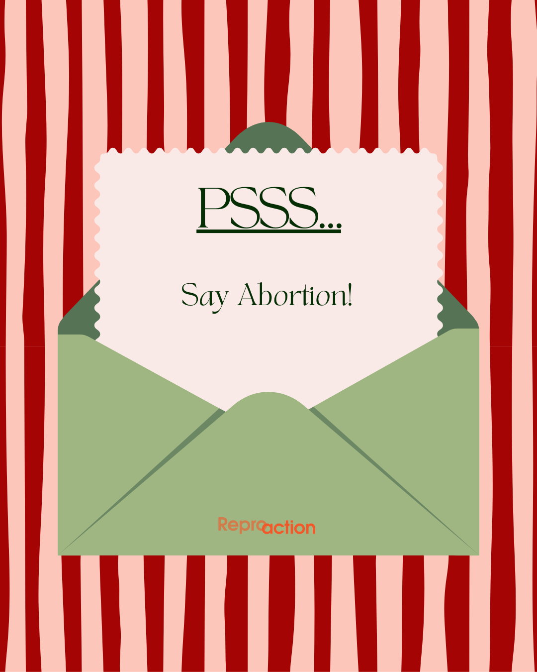 Graphic states “PSSSS….Say Abortion!” against a festive enveloped note, with the Reproaction logo at the bottom. The envelope is against a red and pink striped background.