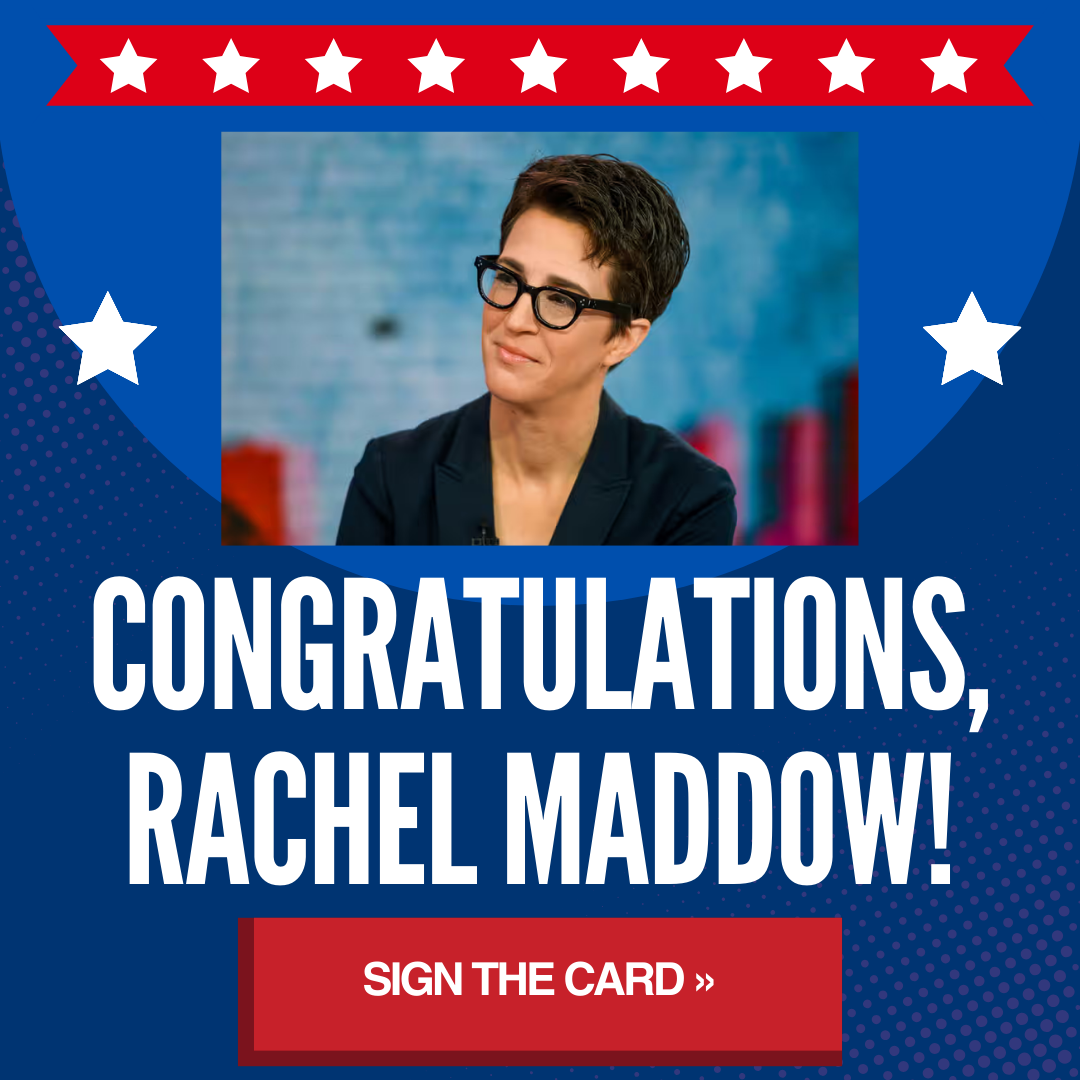 Congratulations, Rachel Maddow / SIGN THE CARD