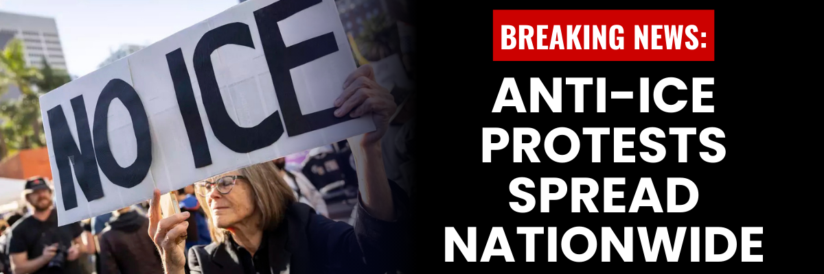 BREAKING NEWS: ANTI-ICE PROTESTS SPREAD NATIONWIDE