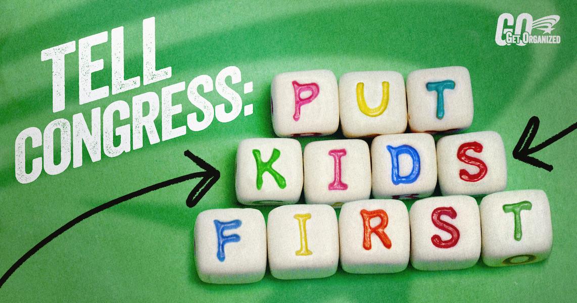 Tell Congress: Put Kids First
